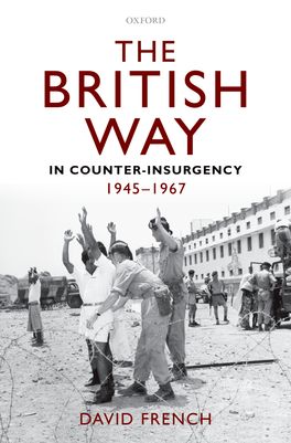 British Way in Counter-Insurgency, 1945-1967, The