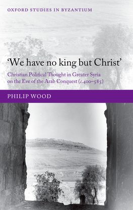 We have no king but Christ: Christian Political Thought in Greater Syria