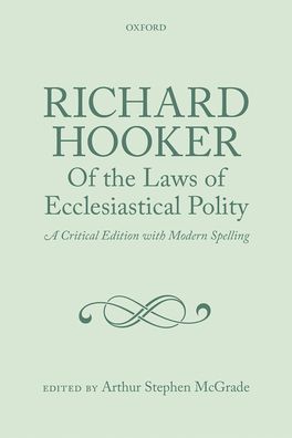 Richard Hooker, of the Laws of Ecclesiastical Polity
