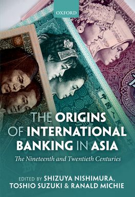 Origins of International Banking in Asia, The