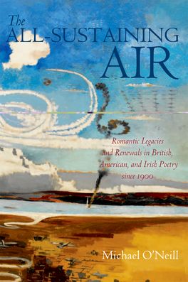 The All-Sustaining Air: Romantic Legacies and Renewals in British, American,
