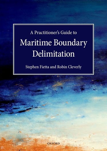 A Practitioner's Guide to Maritime Boundary Delimitation