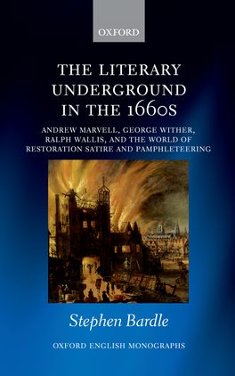 The Literary Underground in the 1660s: Andrew Marvell, George Wither, Ralph