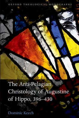 Anti-Pelagian Christology of Augustine of Hippo, 396-430, The