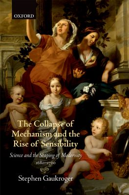 Collapse of Mechanism and the Rise of Sensibility, The
