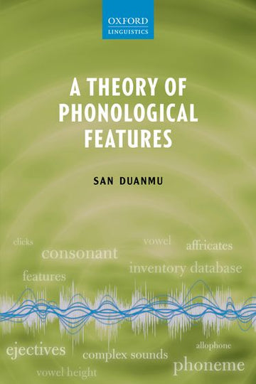 Theory of Phonological Features, A