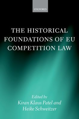 Historical Foundations of EU Competition Law, The