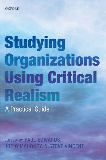 Studying Organizations Using Critical Realism