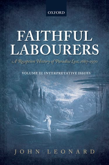 Faithful Labourers: A Reception History of Paradise Lost, 1667-1970