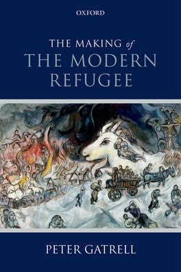 Making of the Modern Refugee, The