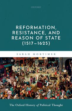 Reformation, Resistance, and Reason of State 1517-1625