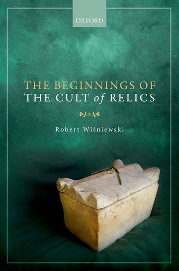 Beginnings of the Cult of Relics, The