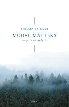 Modal Matters Essays in Metaphysics