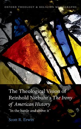 Theological Vision of Reinhold Niebuhr's "The Irony of American History", The