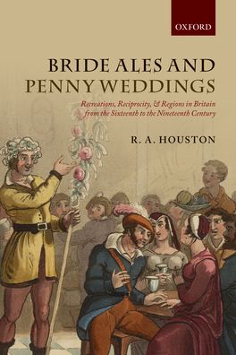Bride Ales and Penny Weddings: Recreations, Reciprocity, and Regions in