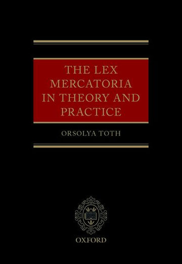 The Lex Mercatoria in Theory and Practice