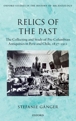 Relics of the Past: The Collecting and Study of Pre-Columbian Antiquities in