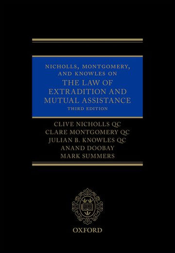 Nicholls, Montgomery, and Knowles on the Law of Extradition and Mutual