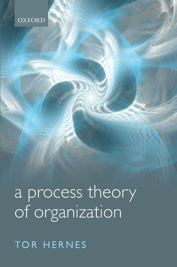 Process Theory of Organization, A