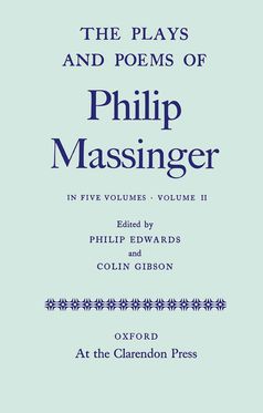 The Plays and Poems of Philip Massinger: Volume II