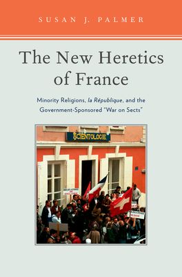 The New Heretics of France: Minority Religions, la Republique, and the