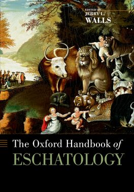 Oxford Handbook of Eschatology, The