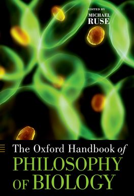 Oxford Handbook of Philosophy of Biology, The