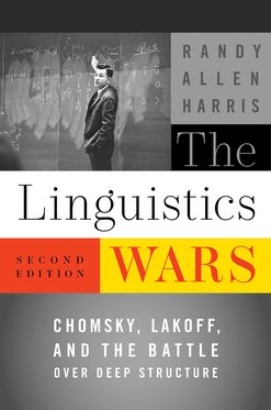 The Linguistics Wars Chomsky, Lakoff, and the Battle over Deep Structure