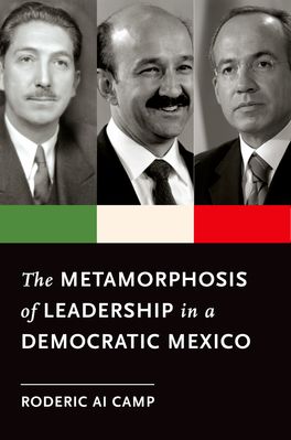 Metamorphosis of Leadership in a Democratic Mexico, The