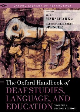 Oxford Handbook of Deaf Studies, Language, and Education, Volume 1, The
