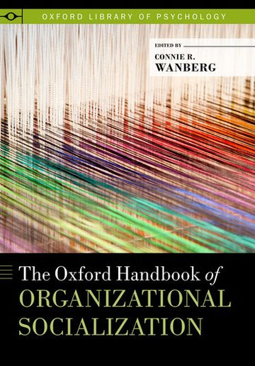 Oxford Handbook of Organizational Socialization,  The