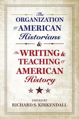 The Organization of American Historians and the Writing and Teaching of American