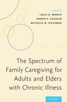 Spectrum of Family Caregiving for Adults and Elders with Chronic Illness, The