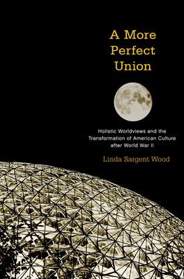 A More Perfect Union: Holistic Worldviews and the Transformation of American