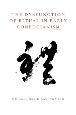 Dysfunction of Ritual in Early Confucianism, The