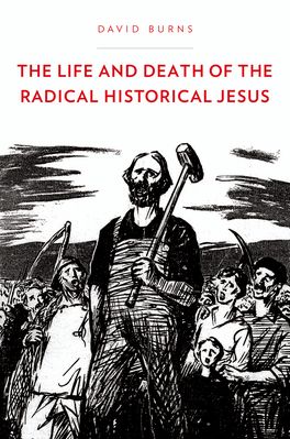 Life and Death of the Radical Historical Jesus, The