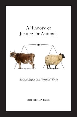 Theory of Justice for Animals, A