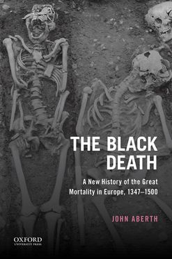 Black Death A New History of the Great Mortality in Europe, 1347-1500, The