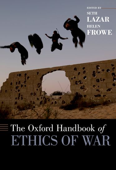Oxford Handbook of Ethics of War, The