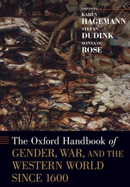 Oxford Handbook of Gender, War, and the Western World since 1600, The
