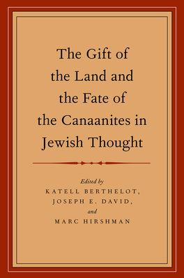 The Gift of the Land and the Fate of the Canaanites in Jewish Thought
