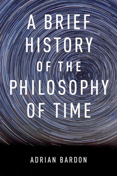 Brief History of the Philosophy of Time, A