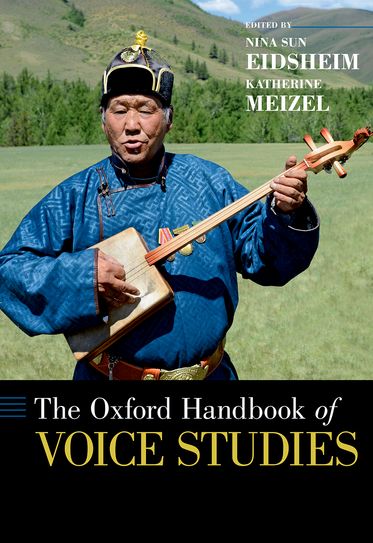 Oxford Handbook of Voice Studies, The