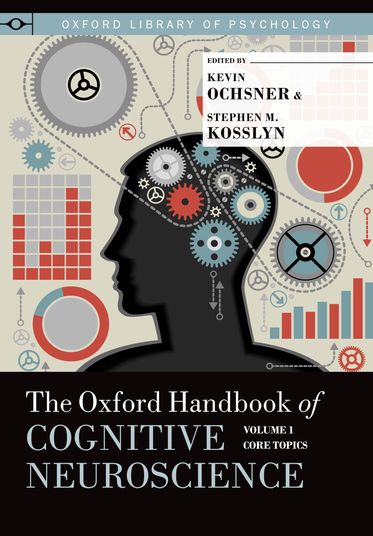 The Oxford Handbook of Cognitive Neuroscience: Volume 1