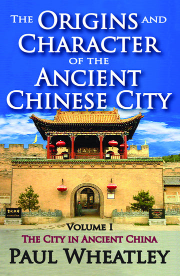 Origins and Character of the Ancient Chinese City