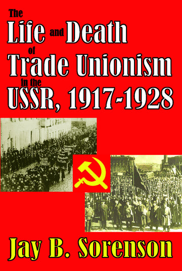 Life and Death of Trade Unionism in the USSR, 1917-1928