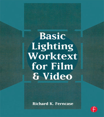 Basic Lighting Worktext for Film and Video