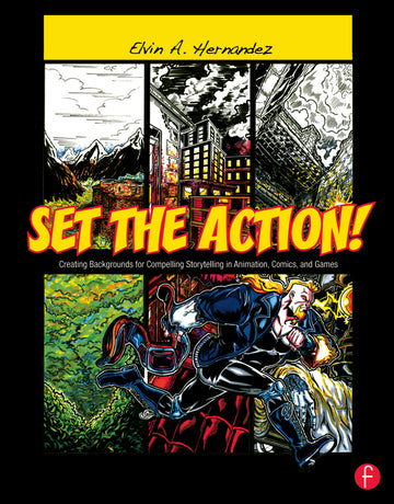 Set the Action! Creating Backgrounds for Compelling Storytelling in Animation, Comics, and Games