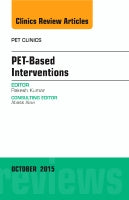 PET based Interventions, An Issue of PET Clinics 10-4