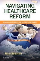 Navigating Healthcare Reform: An Insider's Guide for Nurses and Other Health Professionals